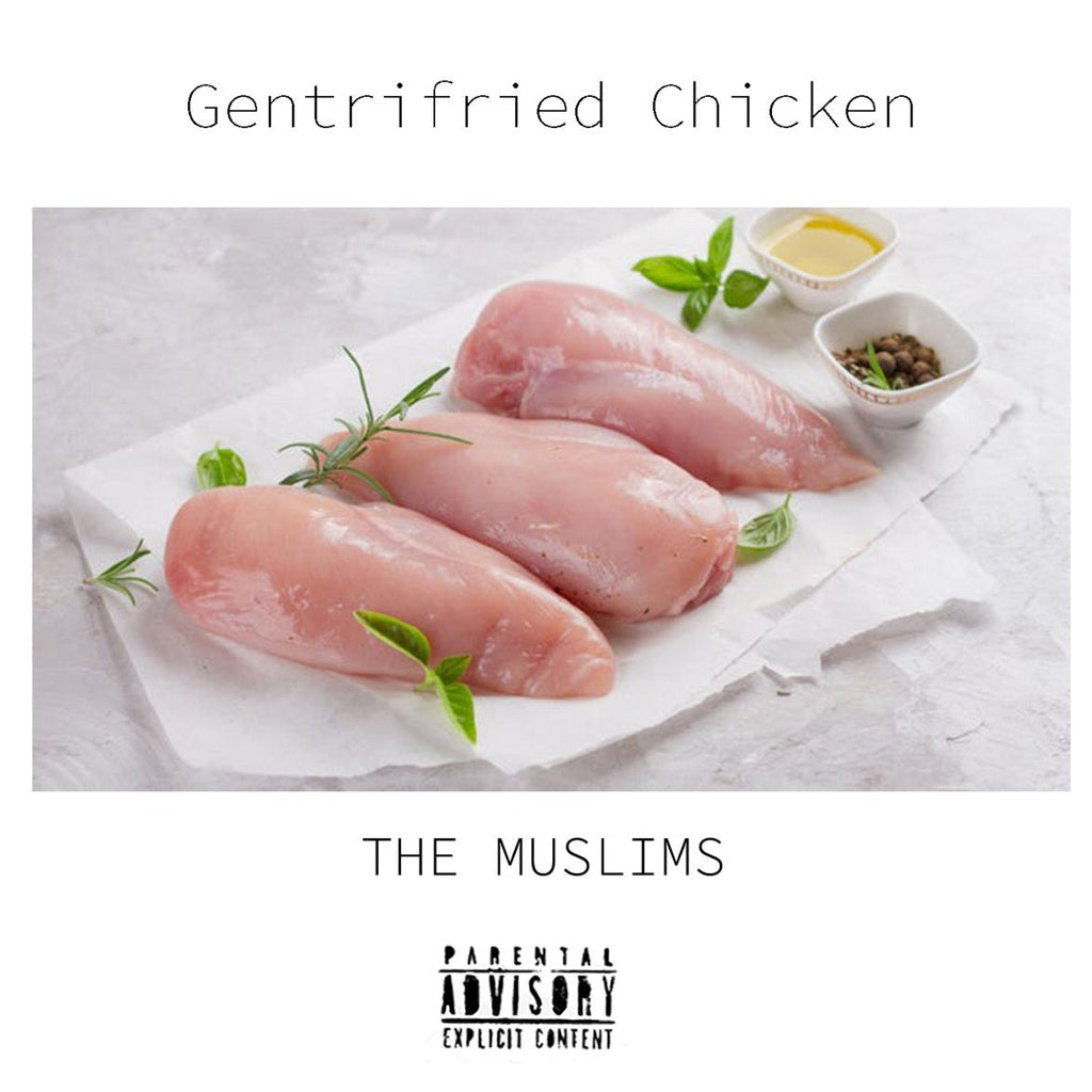 Muslims - Gentrified Chicken (Coloured)