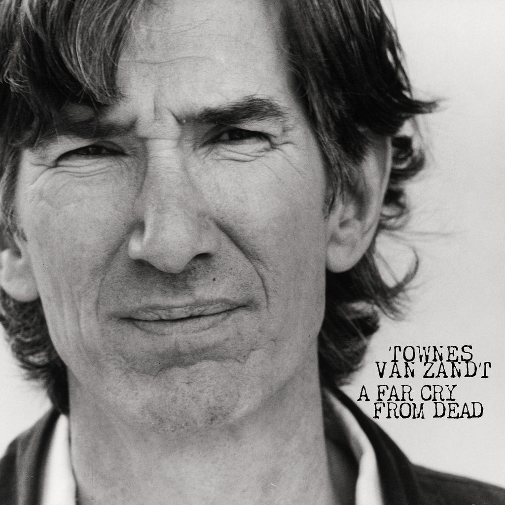 Townes Van Zandt - A Far Cry From Dead