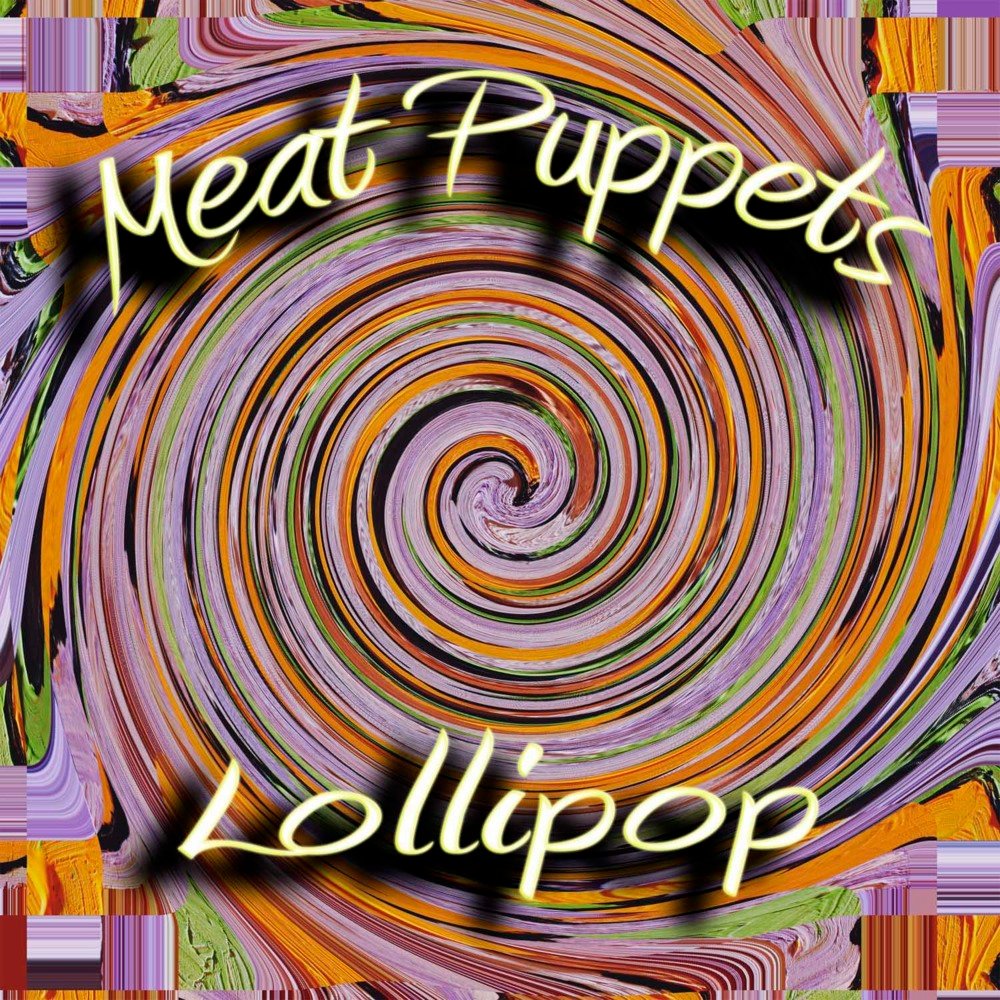 Meat Puppets - Lollipop