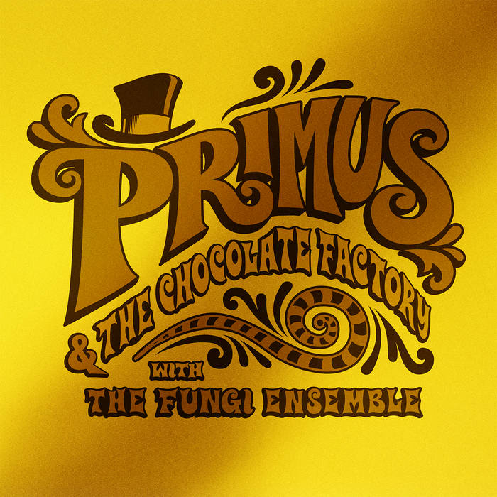 Primus - Primus & The Chocolate Factory With The Fungi Ensemble (Gold)