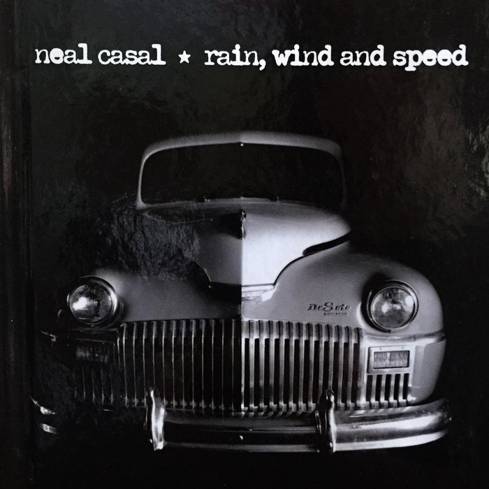 Neal Casal - Rain, Wind And Speed