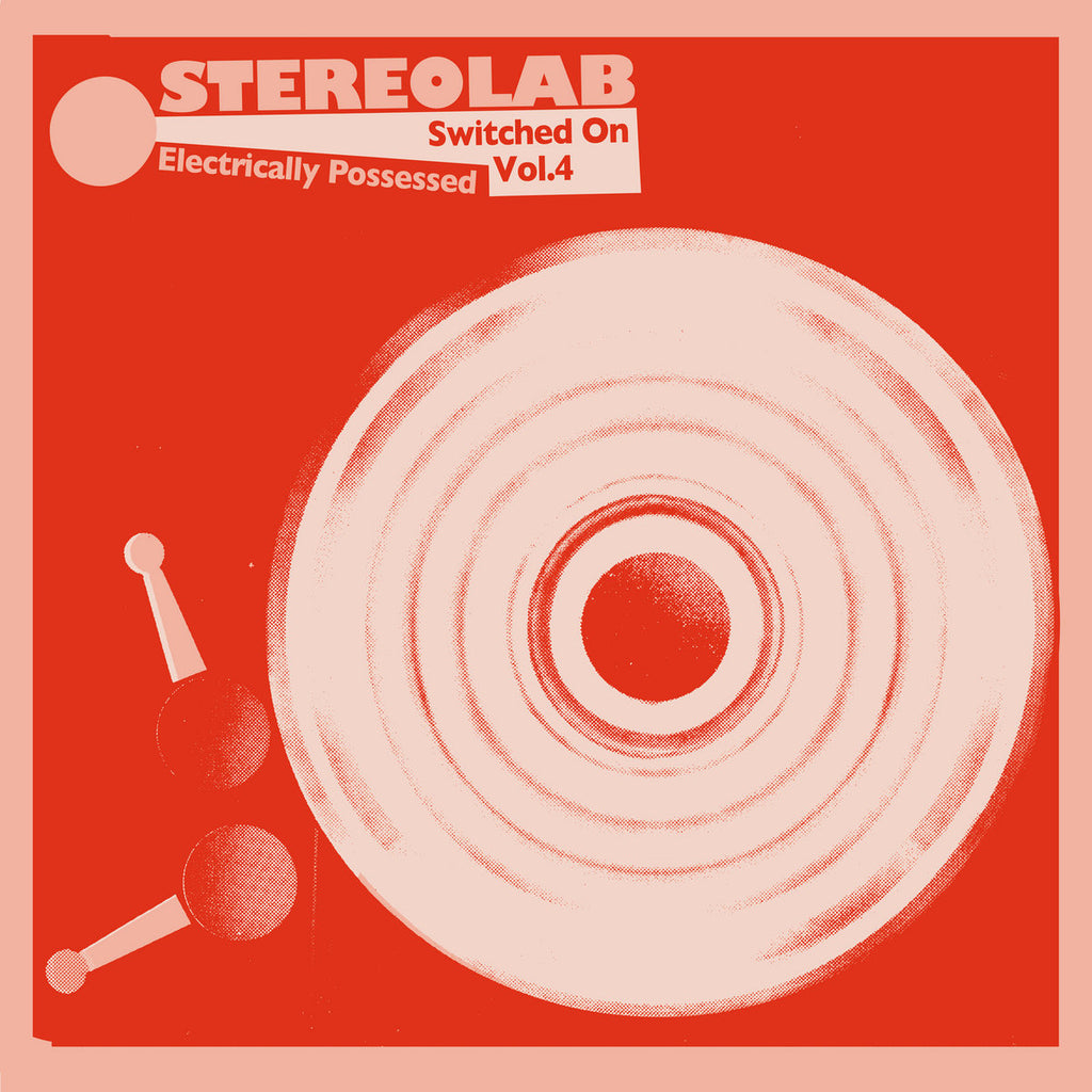 Stereolab - Switched On Vol. 4: Electrically Possessed (3LP)