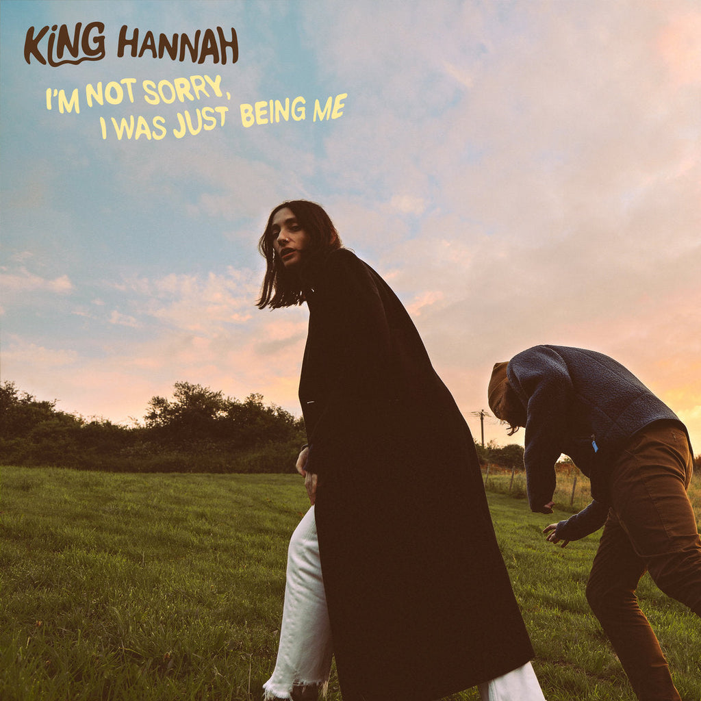 King Hannah - I'm Not Sorry I Was Just Being Me