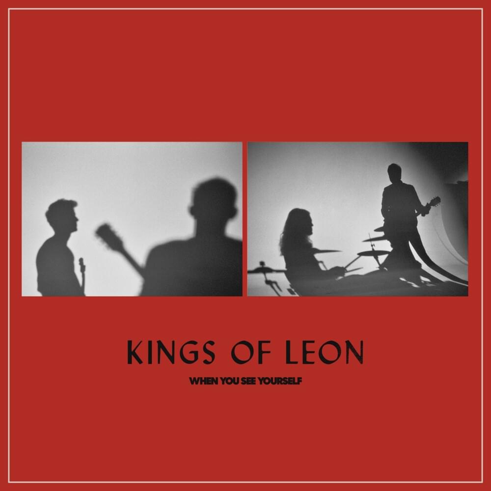 Kings Of Leon - When You See Yourself (Cream)