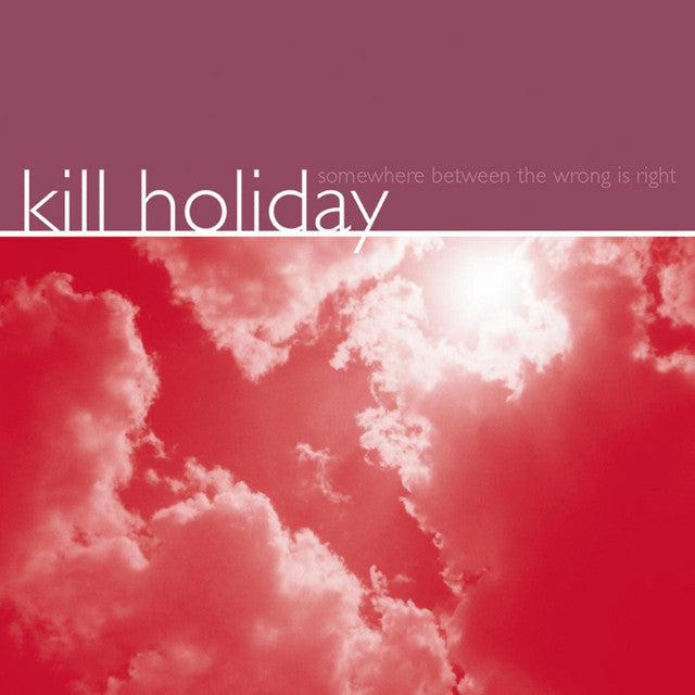 Kill Holiday - Somehwere Between The Wrong Is Right (Coloured)