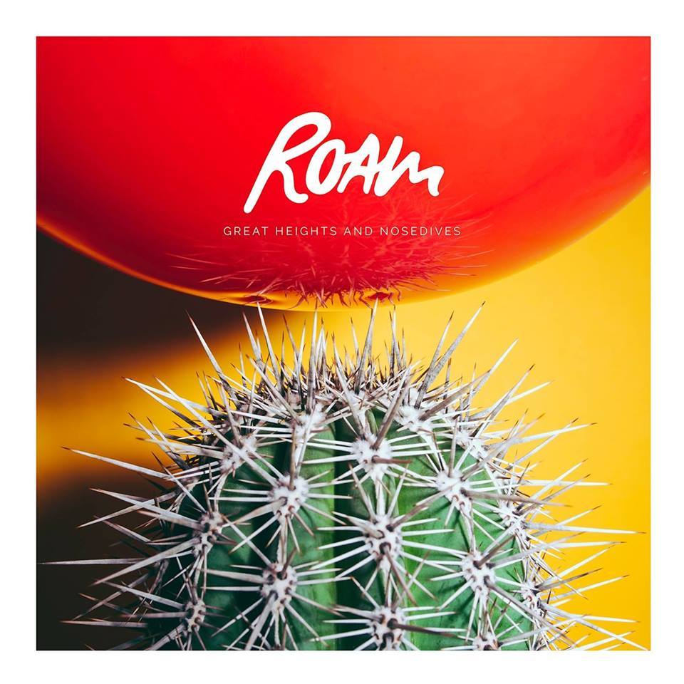 Roam - Great Heights And Nosedives