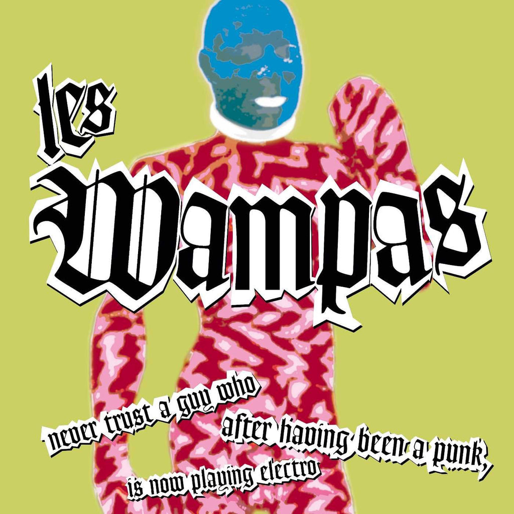 Wampas -  Never Trust a Guy Who After Having Been a Punk Is Now Playing Electro (Couleur)