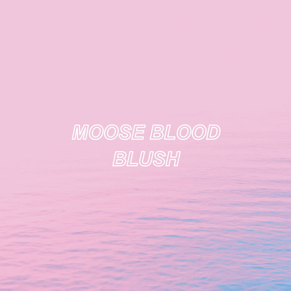 Moose Blood - Blush