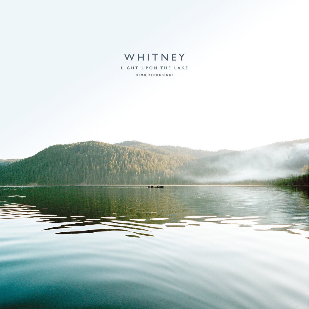 Whitney - Light Upon The Lake: Demo Recordings