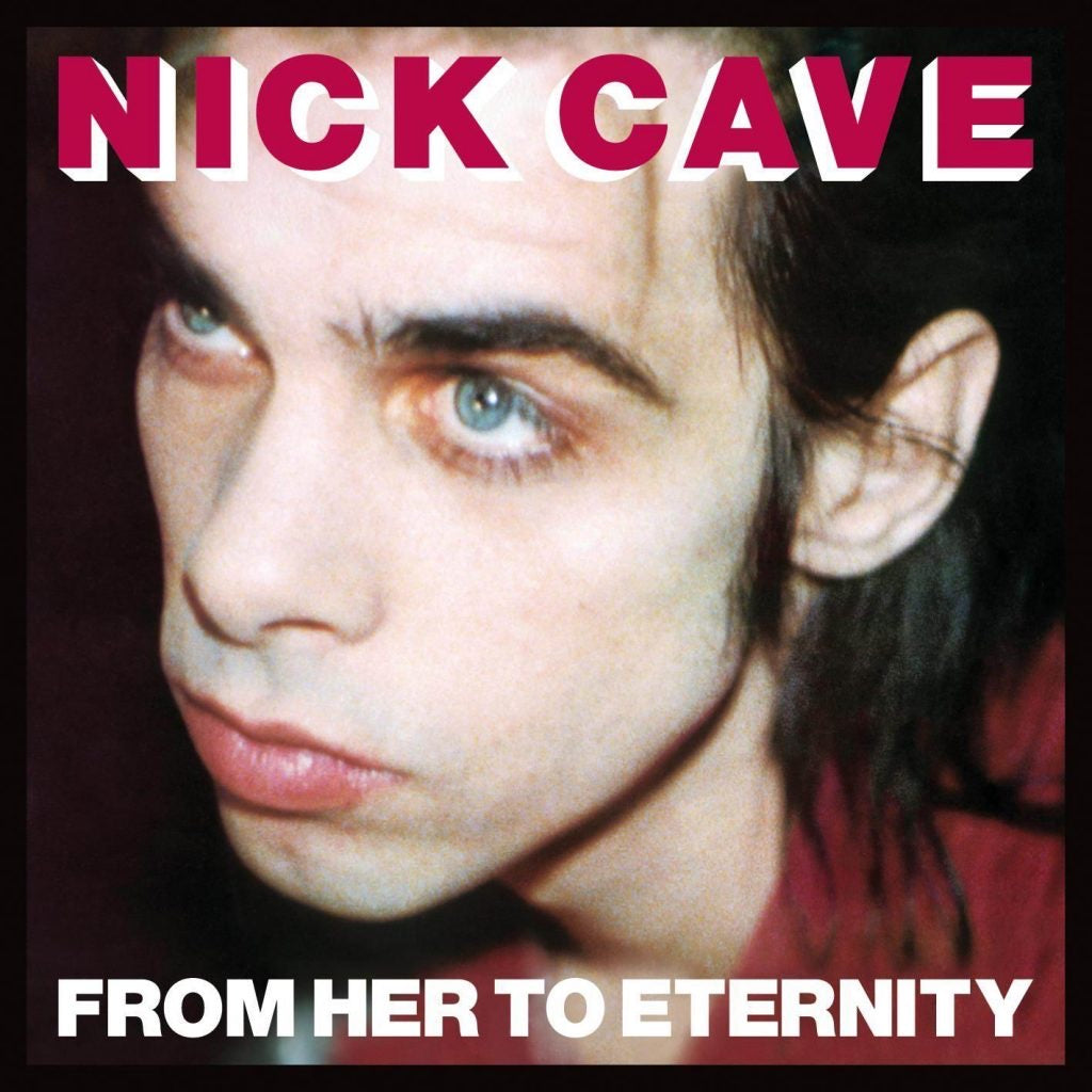 Nick Cave - From Her To Eternity