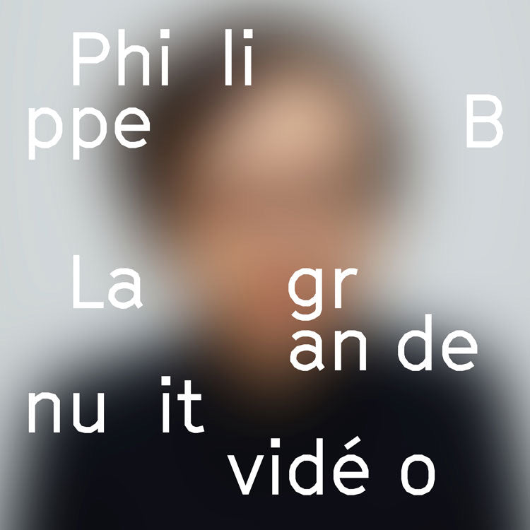 Philippe B - La Grande Nuit Vidéo