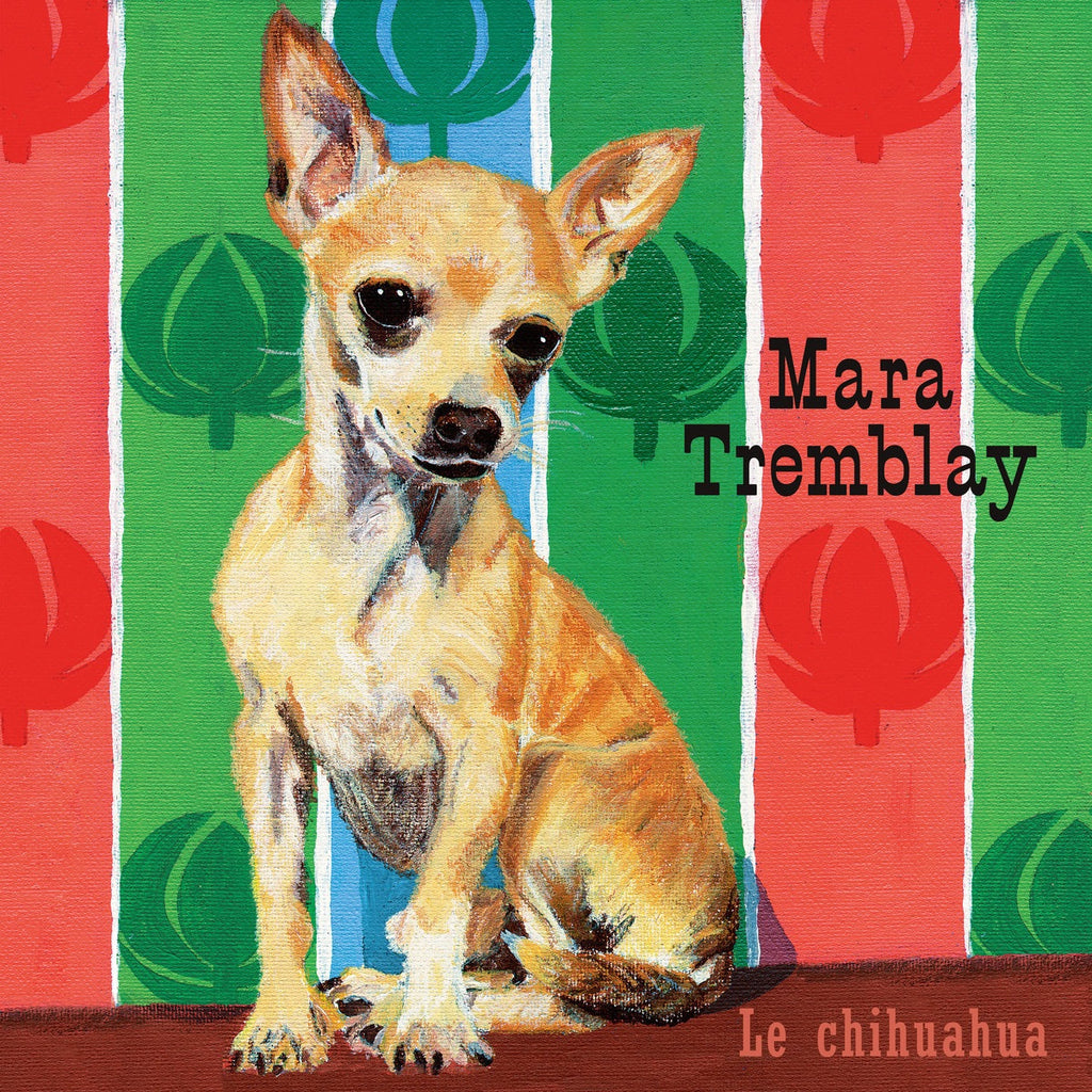 Mara Tremblay - Le Chihuahua